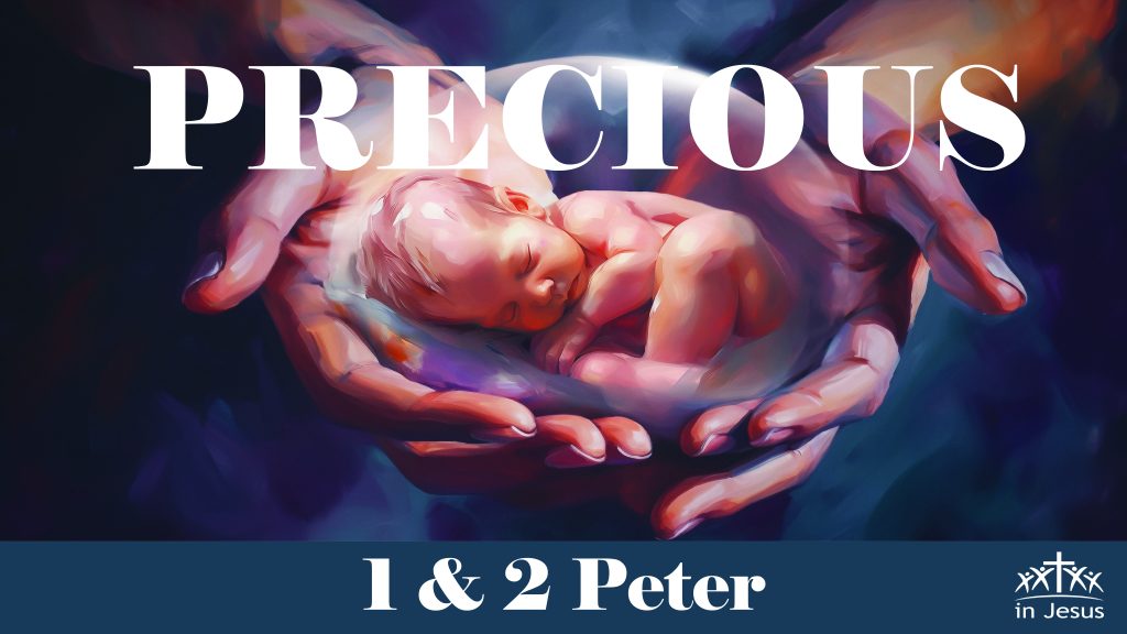 “PRECIOUS” 2nd Sunday Series on 1 & 2 Peter