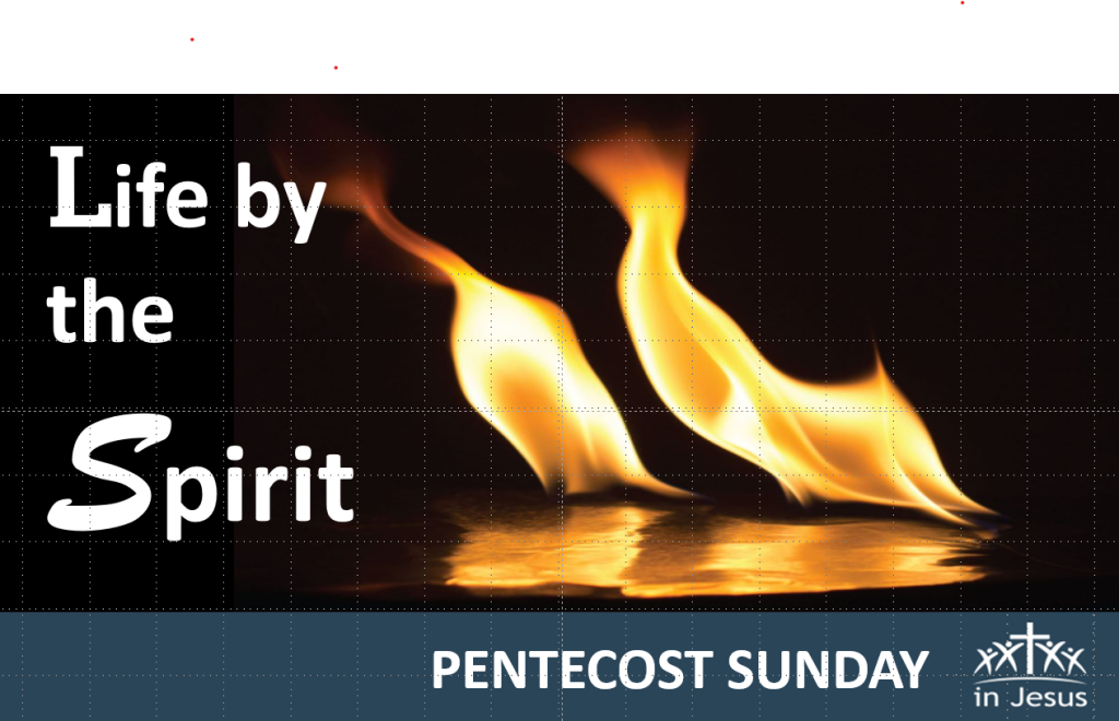 Pentecost Sunday: Life by the Spirit