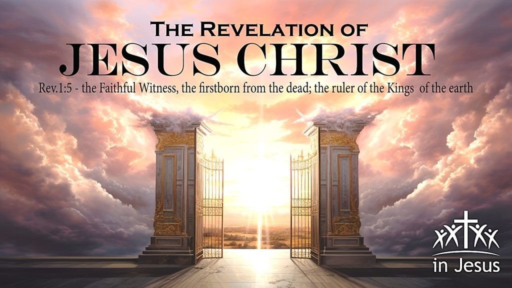 The Revelation of Jesus Christ (Rev 1:5 “The Faithful Witness, the Firstborn from the Dead, the Ruler of the Kings of the Earth”)